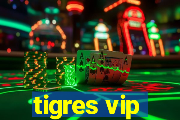 tigres vip